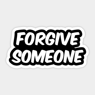 Forgive Someone, Inspirational Quote Message Positive Saying Sticker